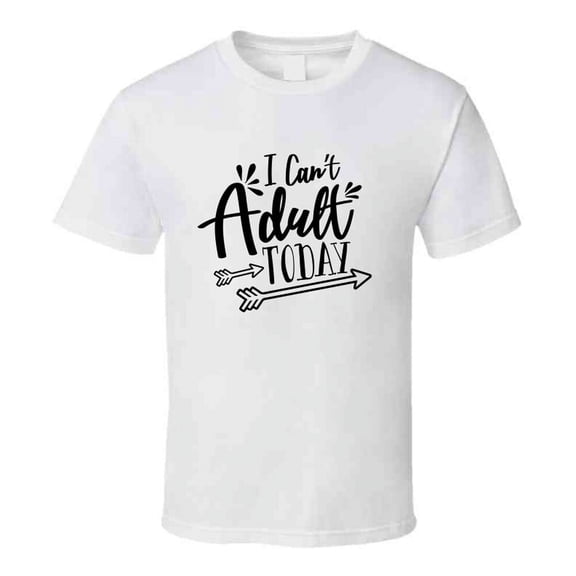 I Can't Adult Today Funny Tshirt Cute Mother's Day Tee For Mom T Shirt