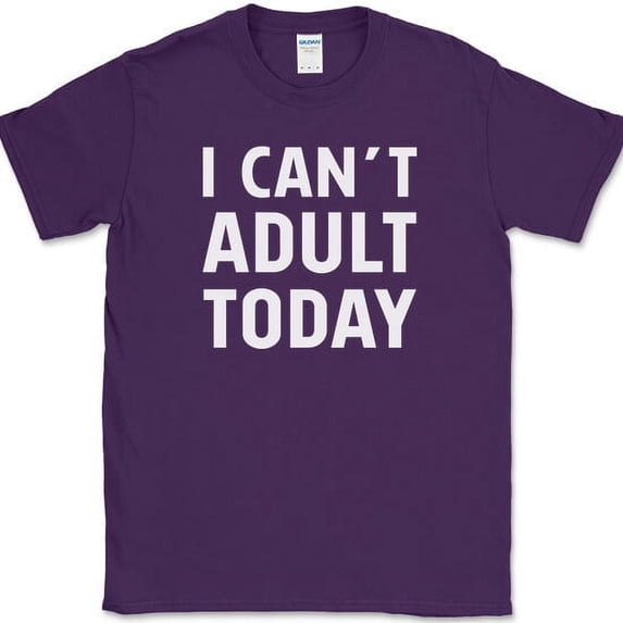 I Can't Adult Today T-Shirt Funny Grown Up Humor Gift Joke Novelty Tee - Purple, M