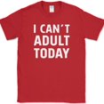 thumbnail image 1 of I Can't Adult Today T-Shirt Funny Grown Up Humor Gift Joke Novelty Tee - Red, 5XL, 1 of 1