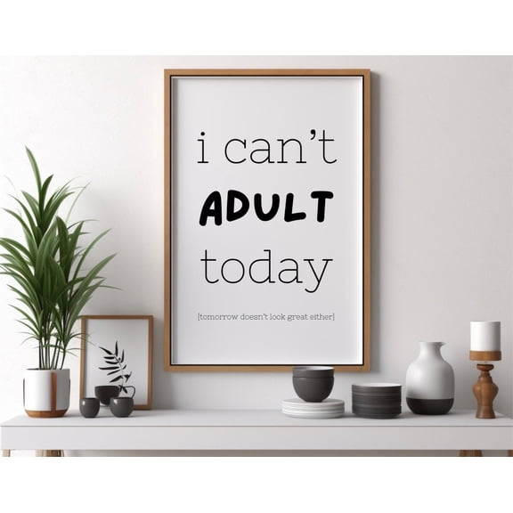 I Canāt Adult Today Wall Art, Funny Prints, Sarcastic, Humour Wall Art, Quote Print Poster, Poster Only