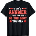 thumbnail image 1 of I Can't Answer That For You Do The Best You Can Quote T-Shirt, 1 of 4