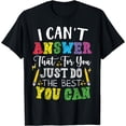 thumbnail image 1 of I Can't Answer That For You Just Do The Best You Can T-Shirt, 1 of 4