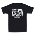 thumbnail image 1 of I Can't Believe I Paused My Game This Gaming Gamer Vintage Men's T-Shirt, 1 of 2