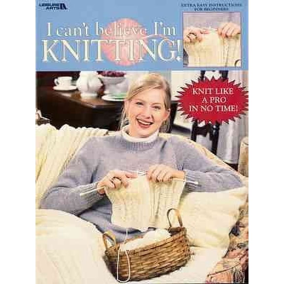 I Can't Believe I'm Knitting! (Paperback) by Leisure Arts (Creator)