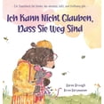 thumbnail image 1 of I Can't Believe They're Gone Ich Kann Nicht Glauben, Dass Sie Weg Sind: - Ein Trauerbuch fÃ¼r Kinder, das umarmt. hilft. und Hoffnung gibt.-, (Hardcover), 1 of 1
