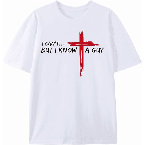 I Can't But I Know A Guy Jesus Cross Funny Christian T-Shirt God Graphic Tees for Women Men Religious Gifts Tops