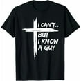 thumbnail image 1 of I Can't But I Know A Guy Jesus Cross Funny Christian T-Shirt God Graphic Tees for Women Men Religious Gifts Tops, 1 of 7