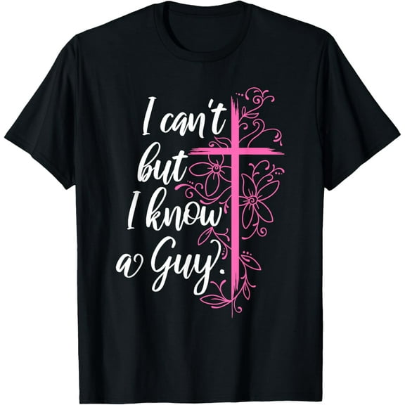 I Can't But I Know A Guy Jesus Cross Funny Christian T-Shirt100% cotton short-sleeved shirt for both men and women