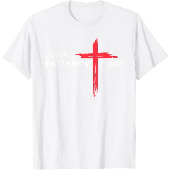 I Can't But I Know A Guy Jesus Cross Funny Christian T-ShirtMen's and women's pure cotton short-sleeved shirts