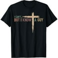 thumbnail image 1 of I Can't But I Know A Guy Jesus Cross Funny Christian T-Shirt, 1 of 3