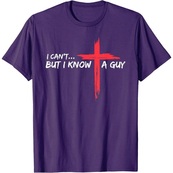 I Can't But I Know A Guy Jesus Cross Funny Christian Unisex T-Shirt for Men Women Kids,Purple Color,Size 5XL