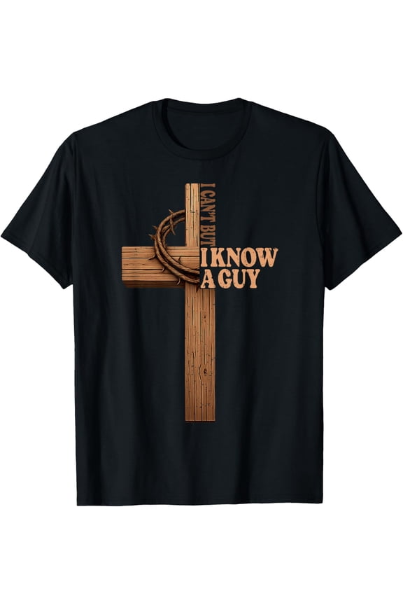 I Can't But I Know A Guy Jesus Cross God Christian Bible T-Shirt100% cotton short-sleeved shirt for both men and women