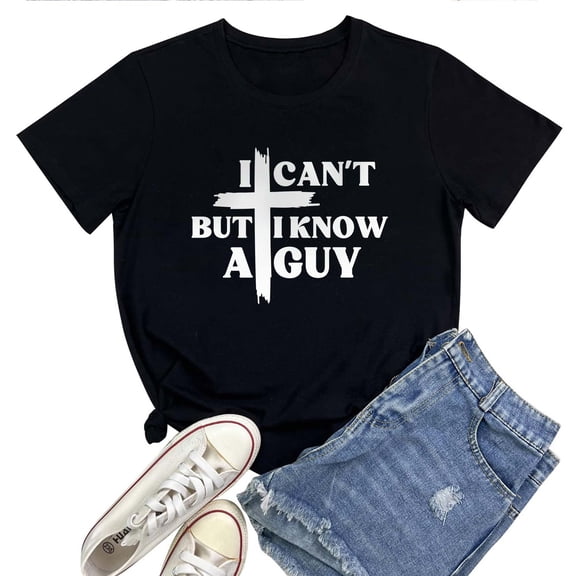 I Can’t But I Know A Guy T-Shirt for Women – Christian Faith Jesus Quote Graphic Tee, Inspirational Religious Top