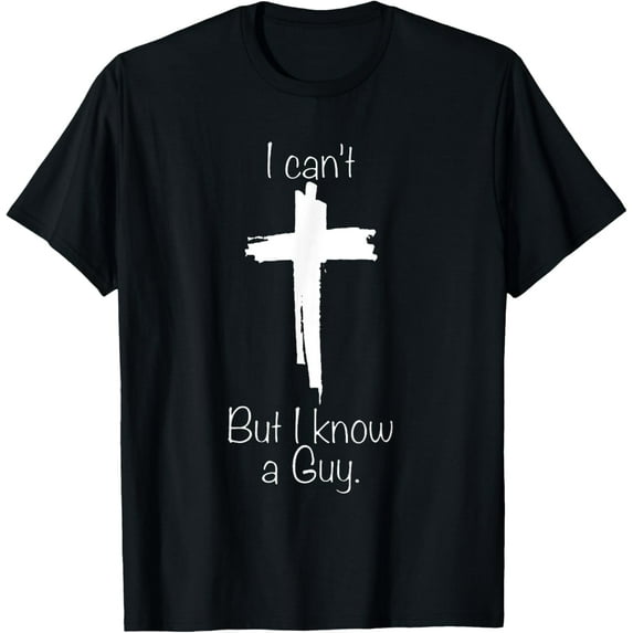 I Can't But I Know A Guy T-ShirtMen and women can wear, black T-shirts, gifts. Age: M,L,XL 2XL, 3XL, 312XL