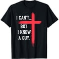 thumbnail image 1 of I Can't But I Know a Guy Christian Faith Believer Religious T-Shirt, 1 of 4