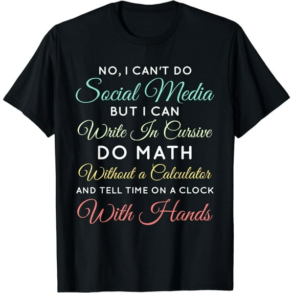 I Can't Do Social Media Funny Sarcasm Humor Women Men T-Shirt
