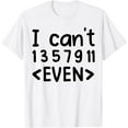 thumbnail image 1 of I Can't Even Odd Numbers Math Joke Pun Math Lovers Teacher T-Shirt, 1 of 4