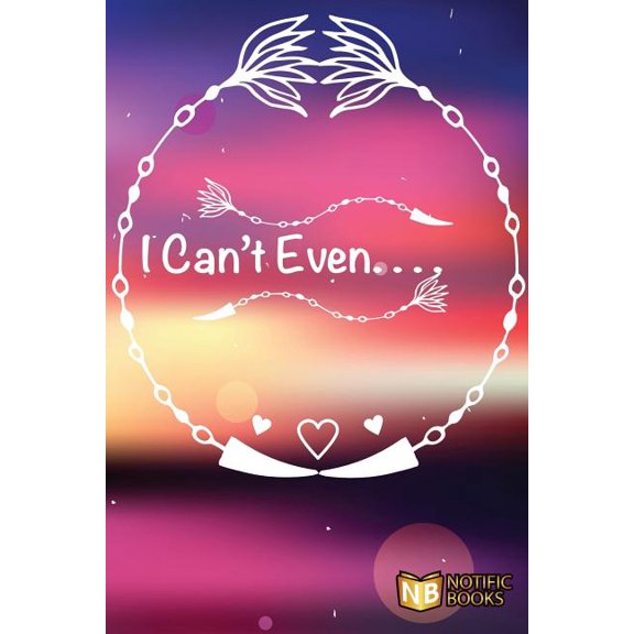 I Can't Even (Paperback)