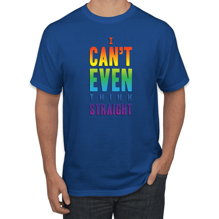 Funny Gay Pride - I Can't Even Think Straight T-Shirt Funny Gay Pride - I Can't Even Think Straight T-Shirt