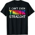 thumbnail image 1 of I Can't Even Think Straight - LGTB Gay Pride - Rainbow Text T-Shirt, 1 of 4