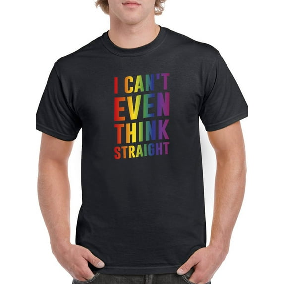 I Can't Even Think Straight T-Shirt Men -GoatDeals Designs, Male 5X-Large