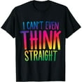 thumbnail image 1 of I Can't Even Think Straight T-Shirt T-Shirt, 1 of 4