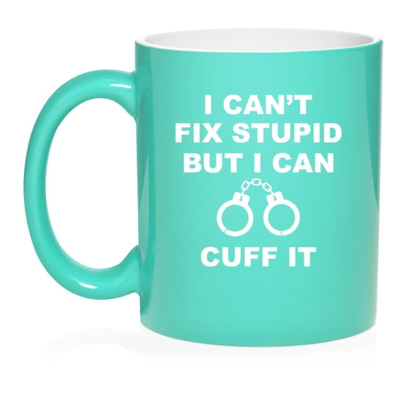 I Can't Fix Stupid But I Can Cuff It Funny Police Officer Cop Gift Ceramic Coffee Mug Tea Cup Gift for Her, Him, Friend, Coworker, Wife, Husband (11oz Teal)