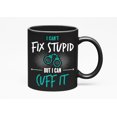 thumbnail image 1 of I Can't Fix Stupid But I Can Cuff It., Black 11oz Ceramic Mug, 1 of 5