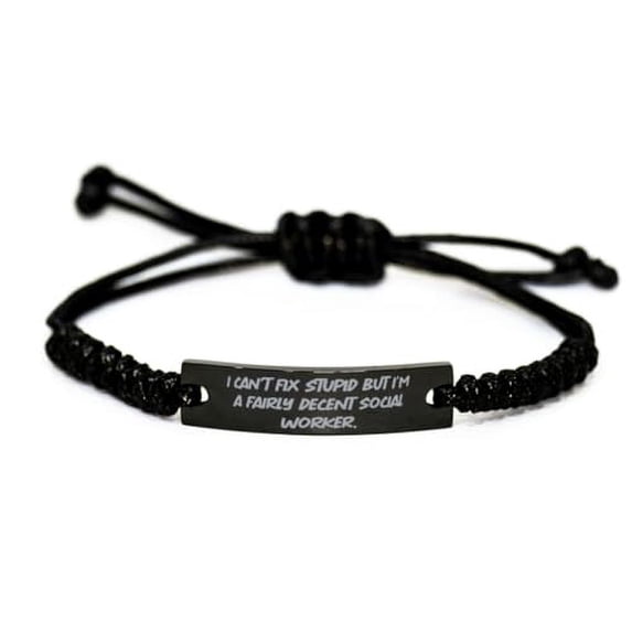 I Can't Fix Stupid. Social worker Black Rope Bracelet, Fancy Social worker Gifts, Engraved Bracelet For Men Women from Friends, Social worker appreciation gifts, Cool social worker gifts, Unique