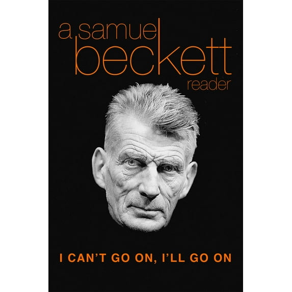 Beckett, Samuel I Can't Go On, I'll Go on: A Samuel Beckett Reader, (Paperback)