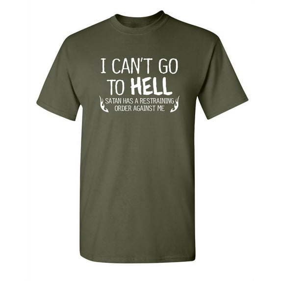 I Can't Go To Hell Hilarious Saying Tshirt Humor Novelty Graphic Tees Sarcastic Gift For Christmas Vacations Anniversary Birthday Party Funny Mens T Shirt