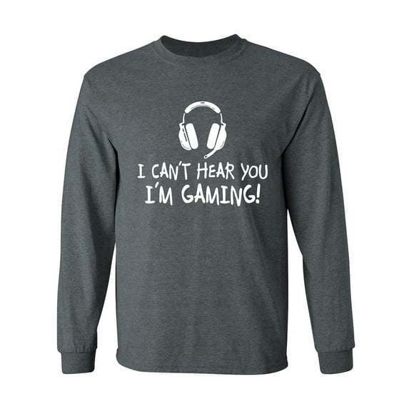 I Can't Hear You I'm Gaming Adult Long Sleeve T-shirt
