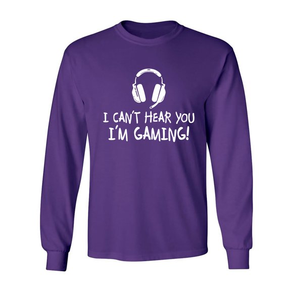 I Can't Hear You I'm Gaming Adult Long Sleeve T-shirt