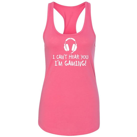 I Can't Hear You I'm Gaming Racerback Tank