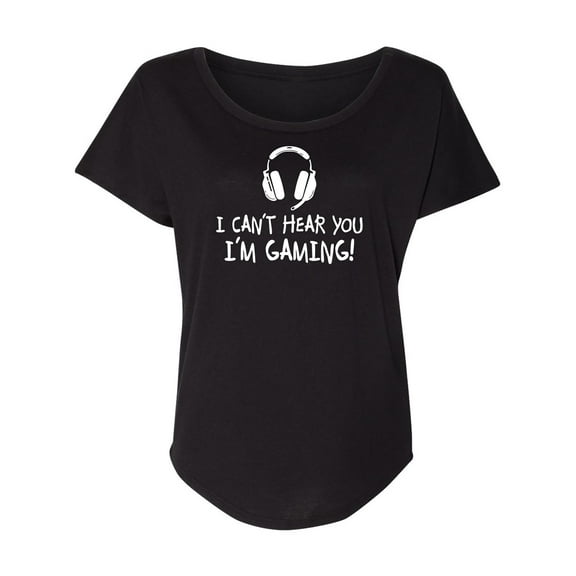 I Can't Hear You I'm Gaming Womens Dolman Tee