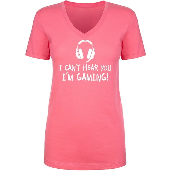 I Can't Hear You I'm Gaming Womens V-Neck T-Shirt