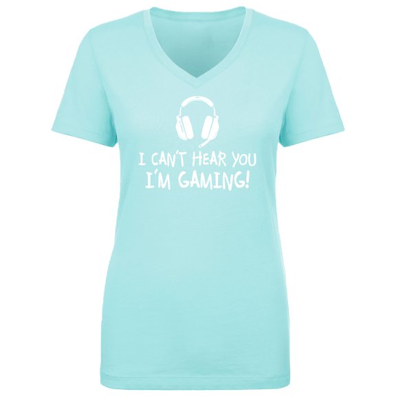 I Can't Hear You I'm Gaming Womens V-Neck T-Shirt