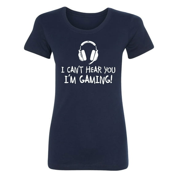 I Can't Hear You I'm Gaming Womens crewneck tee