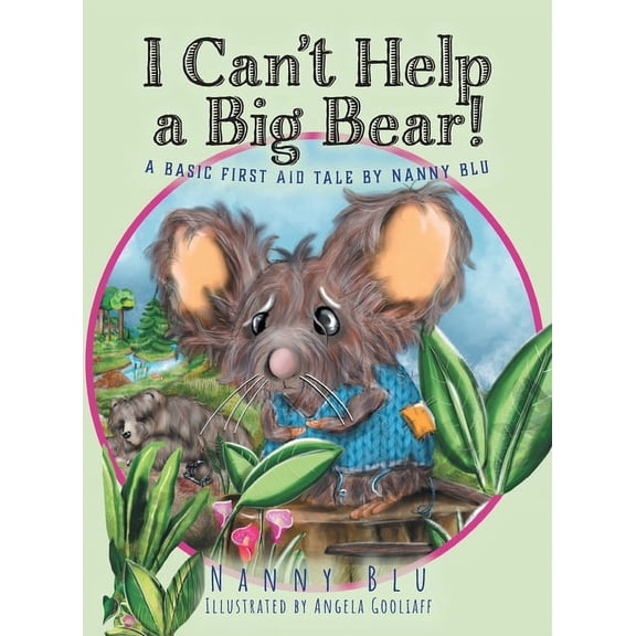 I Can't Help a Big Bear!: A Basic First Aid Tale by Nanny Blu (Hardcover)