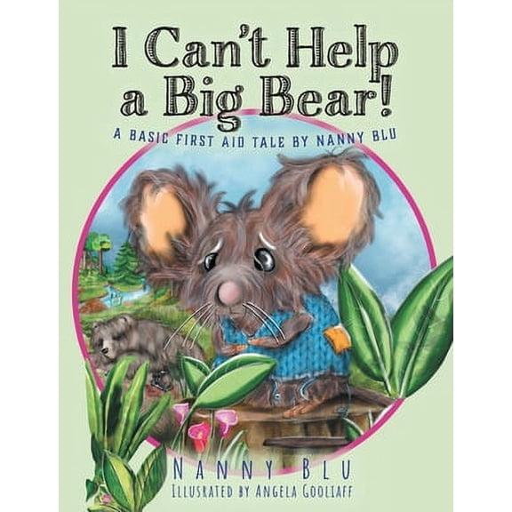 I Can't Help a Big Bear!: A Basic First Aid Tale by Nanny Blu (Paperback)