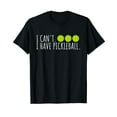 thumbnail image 1 of I Can't I Have Pickleball Funny Slogan Pickleball Lover T-Shirt, 1 of 5
