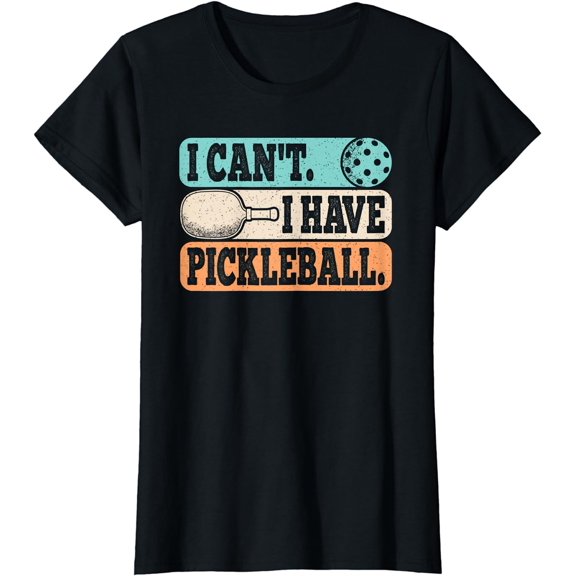 I Can't I Have Pickleball Player Funny Pickle Ball T-Shirt
