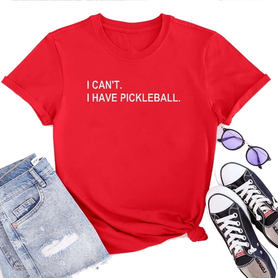 I Can’t I Have Pickleball Women's T-Shirt – Funny Pickleball Fan Graphic Tee, Casual Sports Top for Pickleball Lovers