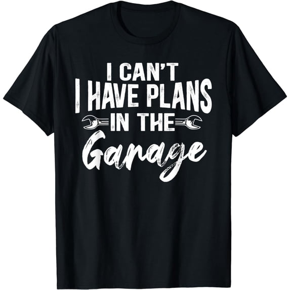 I Can't I Have Plans in The Garage Funny Car Mechanic T-Shirt