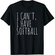 I Can't I Have Softball Funny Sports T-Shirt