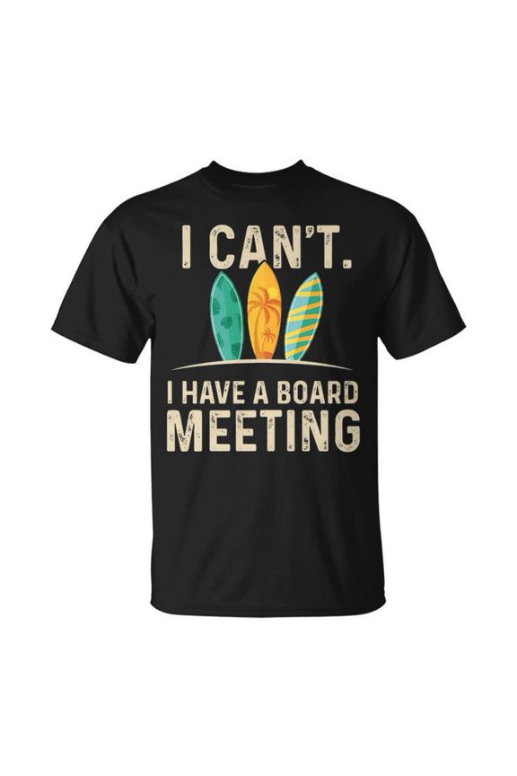 I Can't I Have a Board Meeting Graphic Tee Unisex Adult Cotton Beach Surfing Surfboard T-Shirt for Surfers or Casual Wear, Size S, Color Black