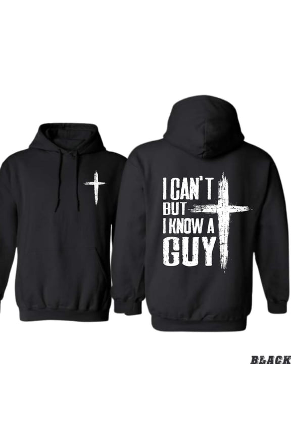 I Can’t But I Know a Guy Hoodie – Funny Christian Faith Hoodie with Cross Graphic – Inspirational Sweatshirt for Men & Women – Christian Gift – Holiday Sale