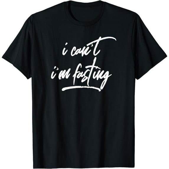 I Can't I'm Fasting TShirt T Shirt Intermittent Fasting