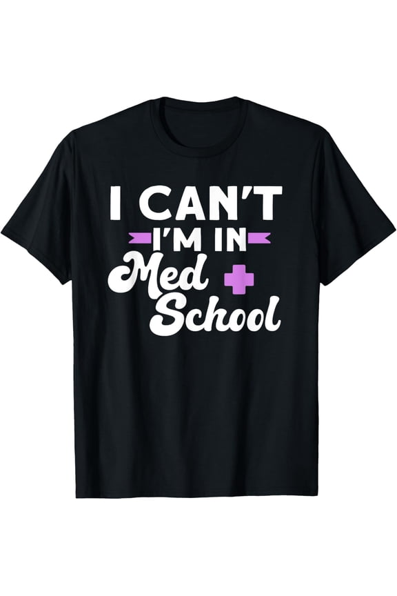 I Can't I'm In Med School Medical Student T-ShirtMen and women, Black T-shirt, size: Extra large