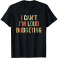 thumbnail image 1 of I Can't I'm Loud Budgeting Finance Budget Funny Money Saving T-Shirt, 1 of 4
